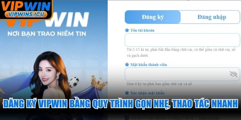 Đăng ký VIPWIN bằng quy trình gọn nhẹ, thao tác siêu nhanh