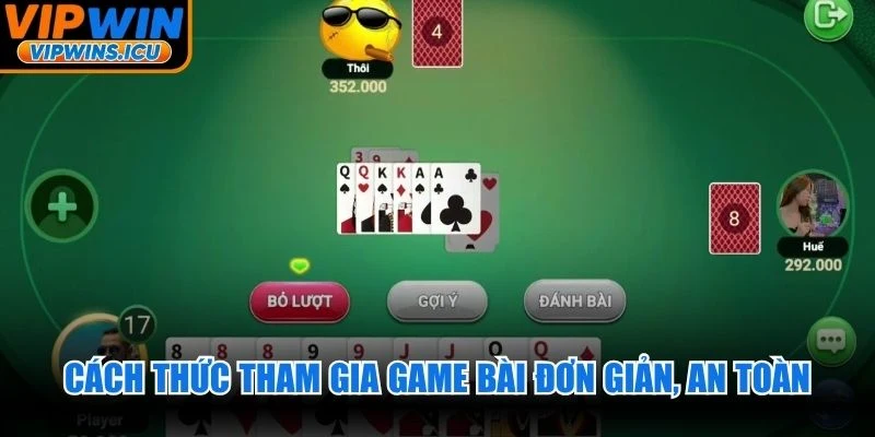 Cách thức tham gia game bài đơn giản, an toàn theo đúng hướng dẫn