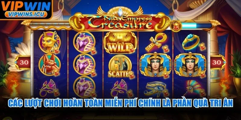 Các lượt chơi hoàn toàn miễn phí chính là phần quà tri ân độc quyền