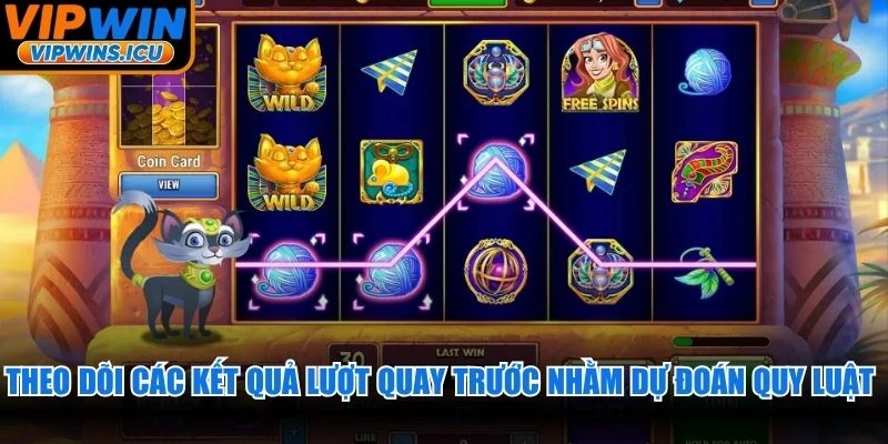 Theo dõi các kết quả lượt quay trước nhằm dự đoán quy luật nổ hũ