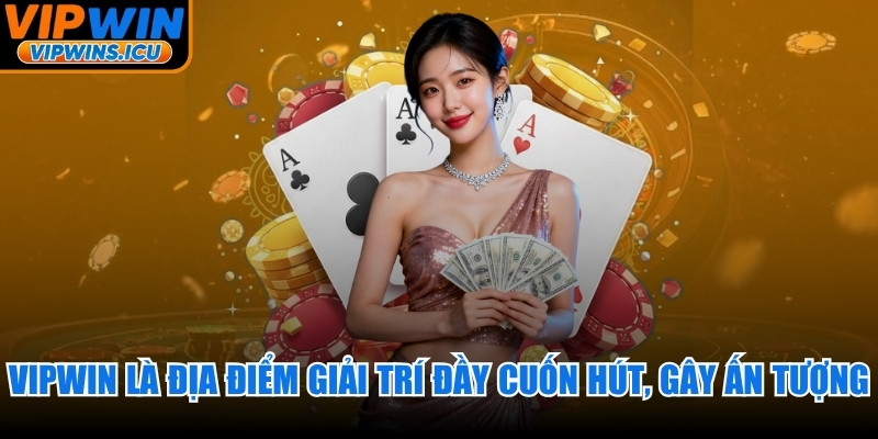 VIPWIN là địa điểm giải trí trực tuyến đầy cuốn hút, gây ấn tượng