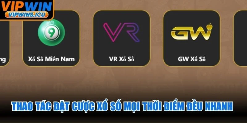 Thao tác đặt cược xổ số mọi thời điểm đều nhanh và an toàn