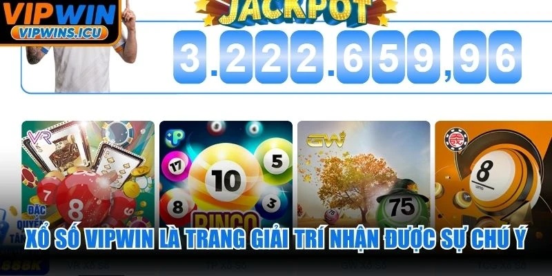 Xổ số VIPWIN là trang giải trí nhận được sự chú ý và săn đón nhiều